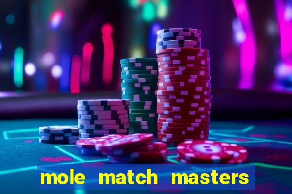 mole match masters ganha dinheiro